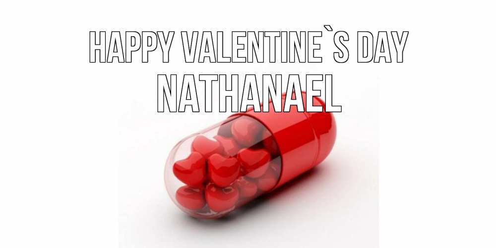 Greetings card с именем, Nathanael Happy Valentine`s Day Дарю тебе свое сердце любимая Greetings with text for free download 